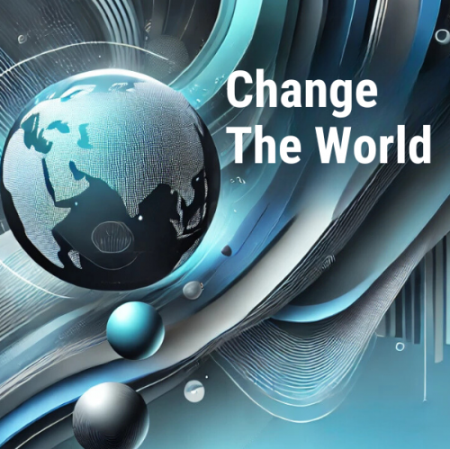 Change the World: Bring Your Innovation to Life